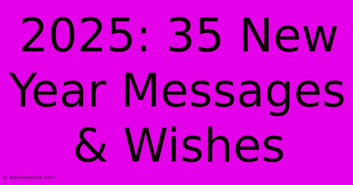 2025: 35 New Year Messages & Wishes