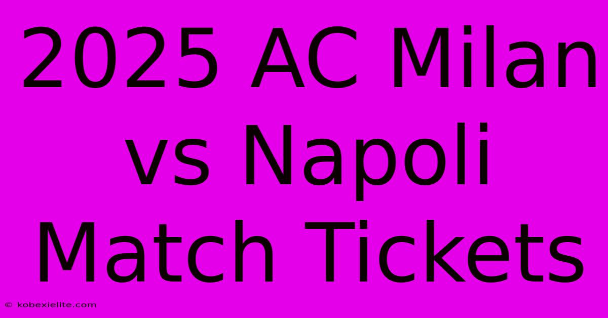 2025 AC Milan Vs Napoli Match Tickets