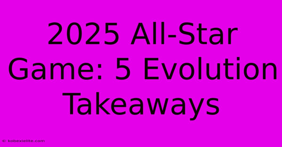 2025 All-Star Game: 5 Evolution Takeaways