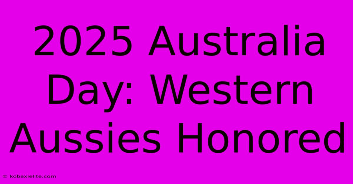 2025 Australia Day: Western Aussies Honored