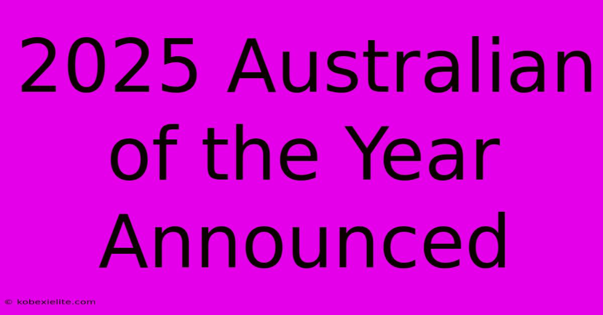 2025 Australian Of The Year Announced