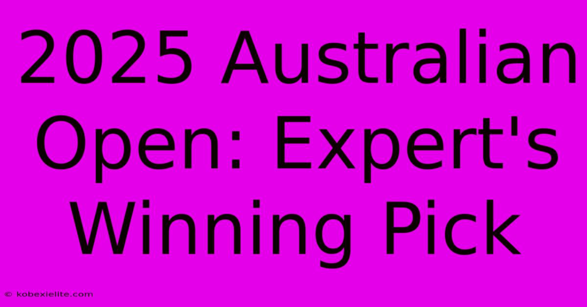 2025 Australian Open: Expert's Winning Pick