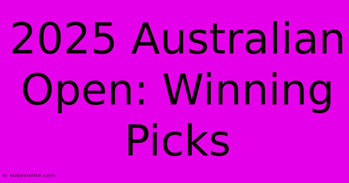 2025 Australian Open: Winning Picks