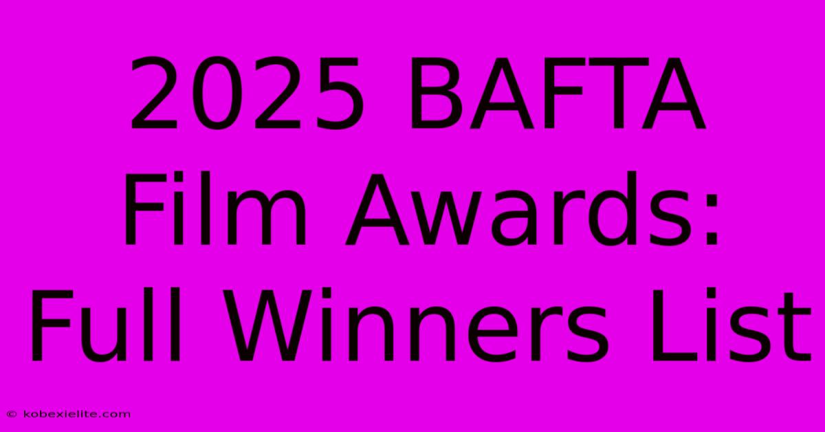 2025 BAFTA Film Awards: Full Winners List