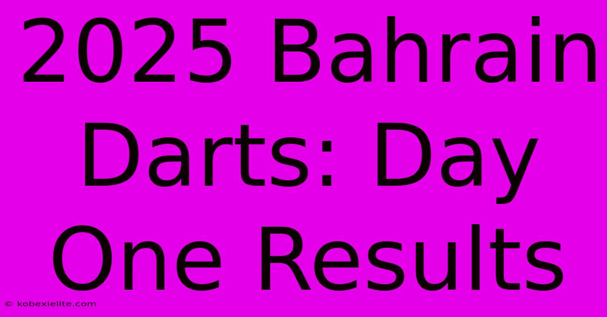 2025 Bahrain Darts: Day One Results