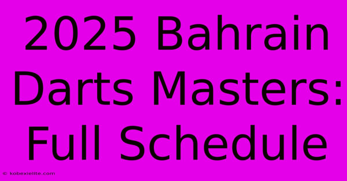 2025 Bahrain Darts Masters: Full Schedule