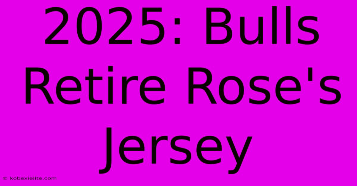 2025: Bulls Retire Rose's Jersey