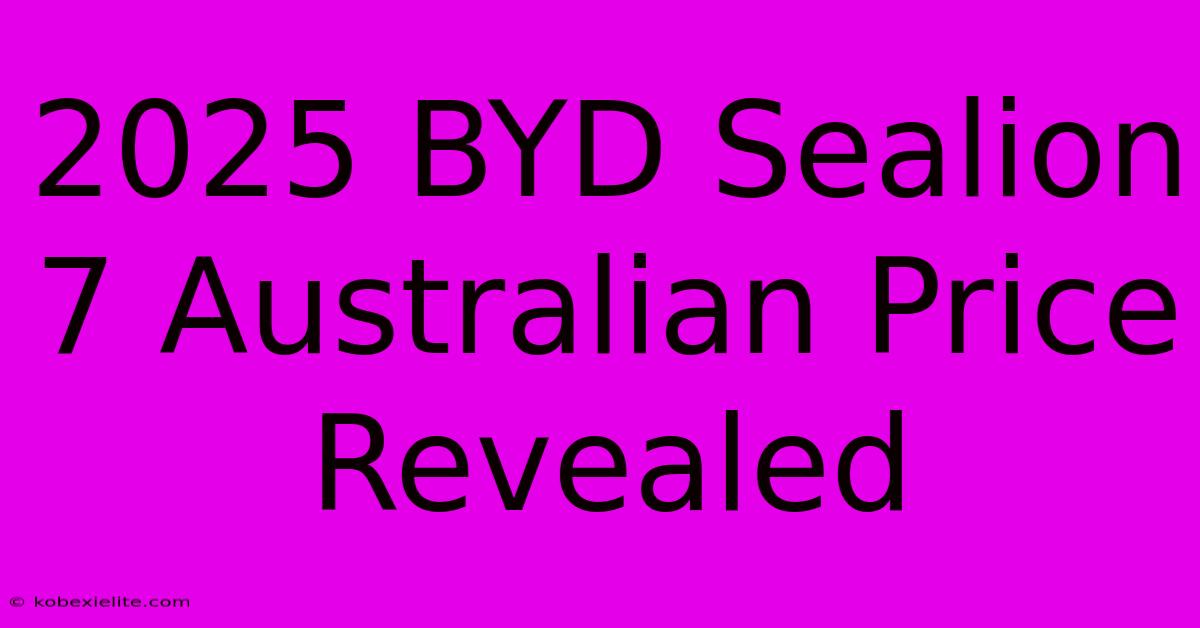 2025 BYD Sealion 7 Australian Price Revealed