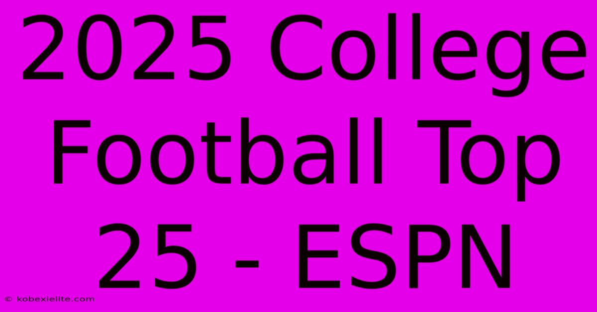 2025 College Football Top 25 - ESPN