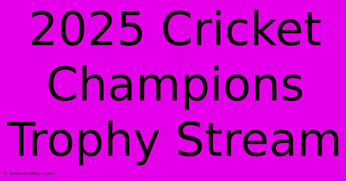 2025 Cricket Champions Trophy Stream