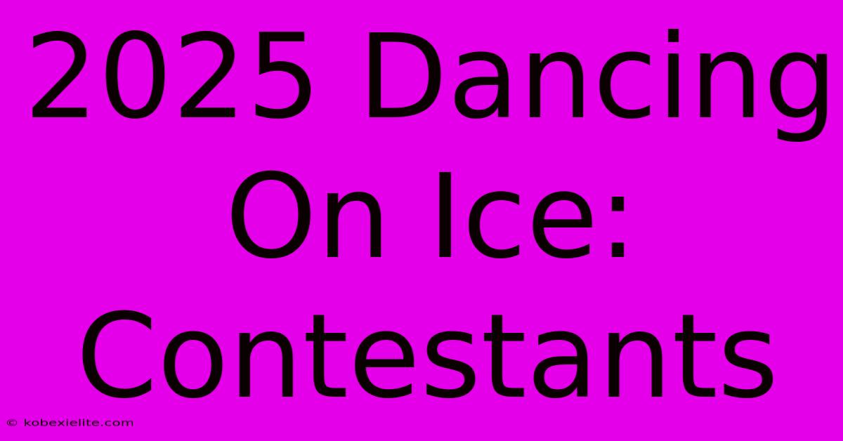 2025 Dancing On Ice: Contestants