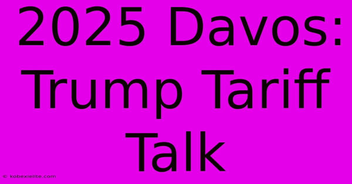 2025 Davos: Trump Tariff Talk