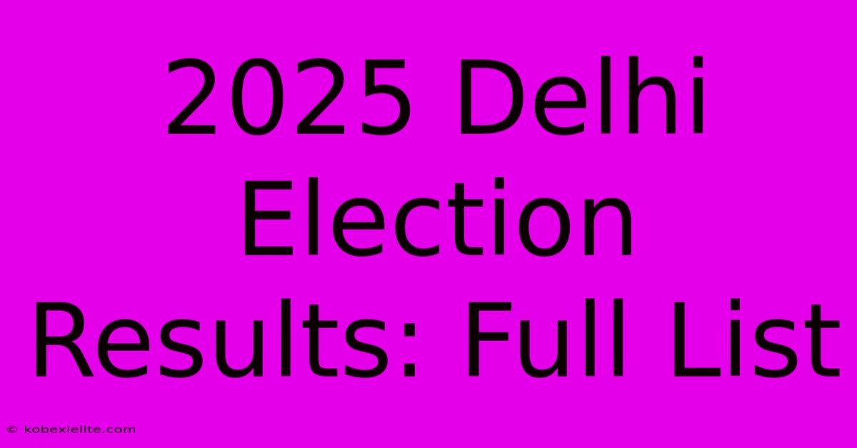 2025 Delhi Election Results: Full List