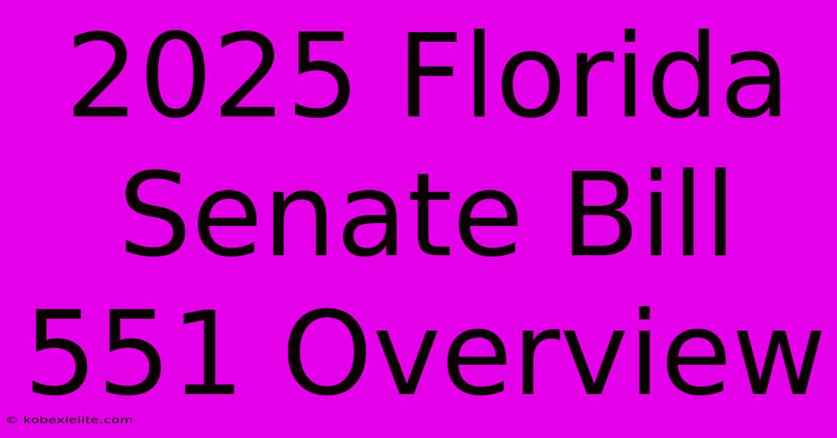 2025 Florida Senate Bill 551 Overview