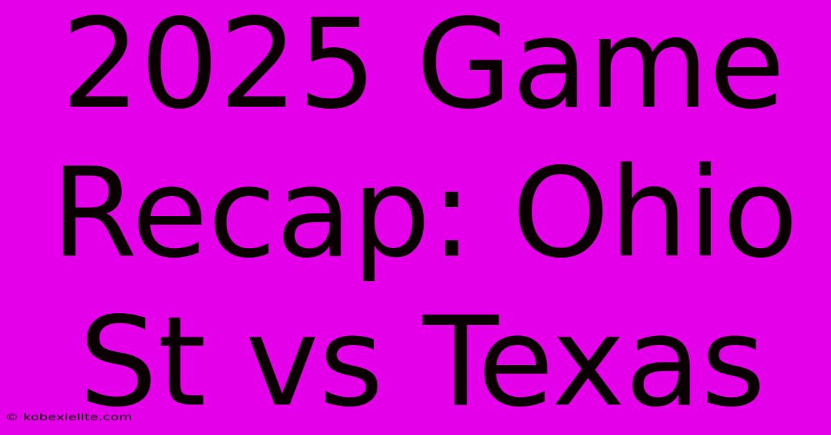 2025 Game Recap: Ohio St Vs Texas