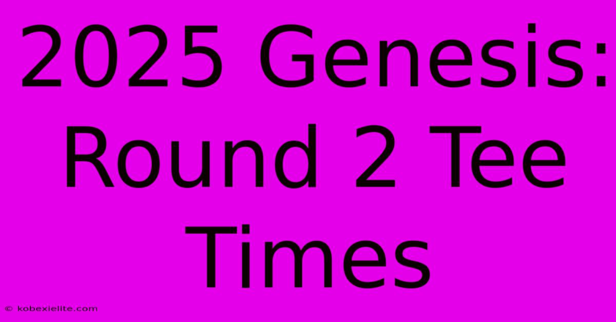 2025 Genesis: Round 2 Tee Times