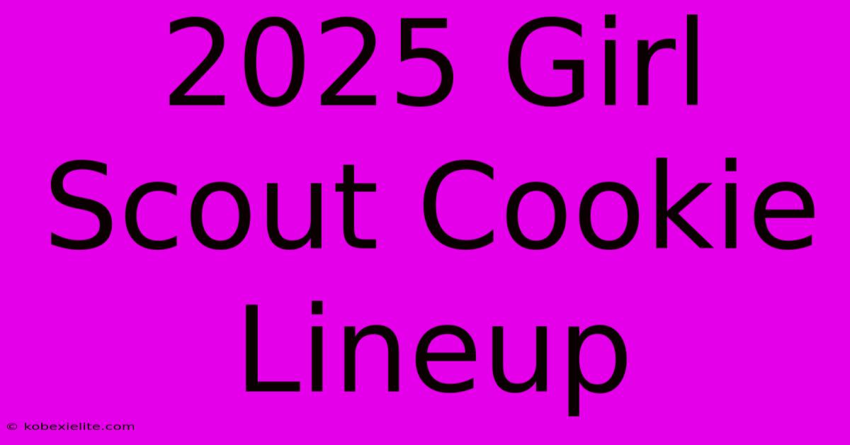 2025 Girl Scout Cookie Lineup