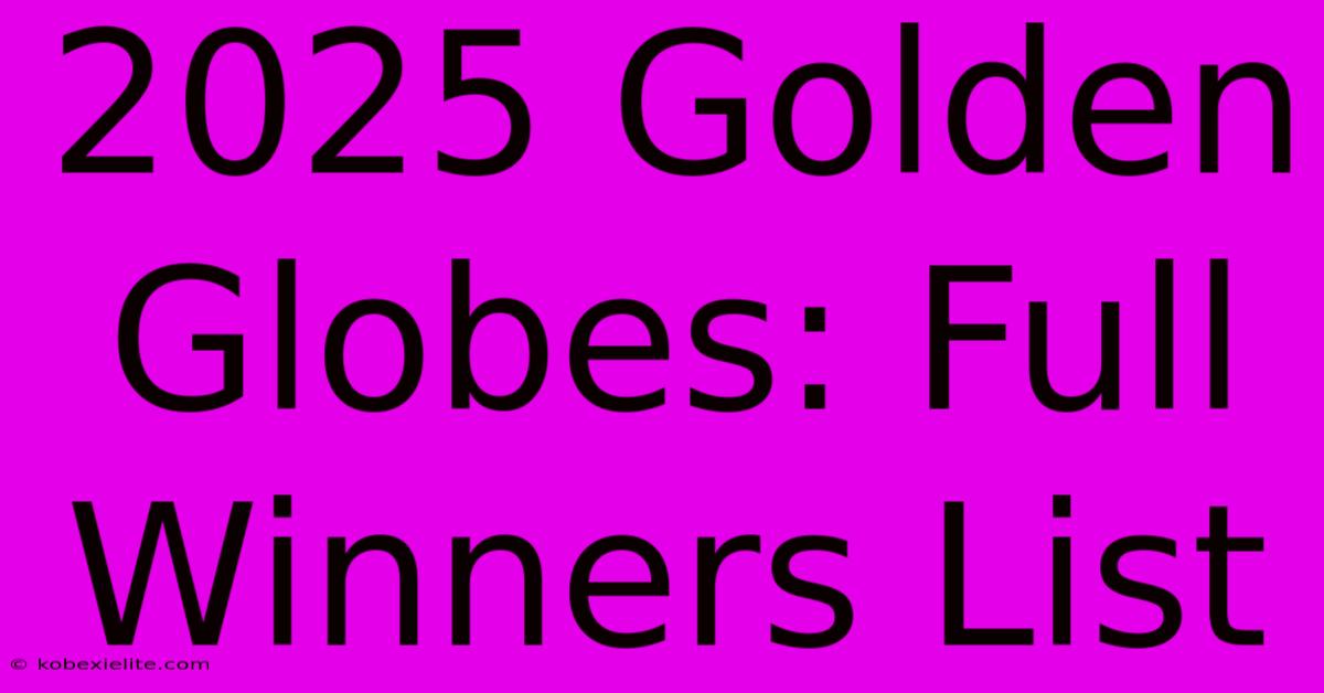 2025 Golden Globes: Full Winners List