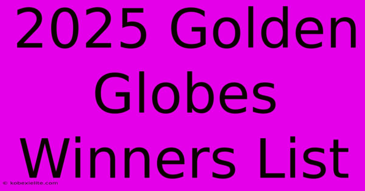 2025 Golden Globes Winners List