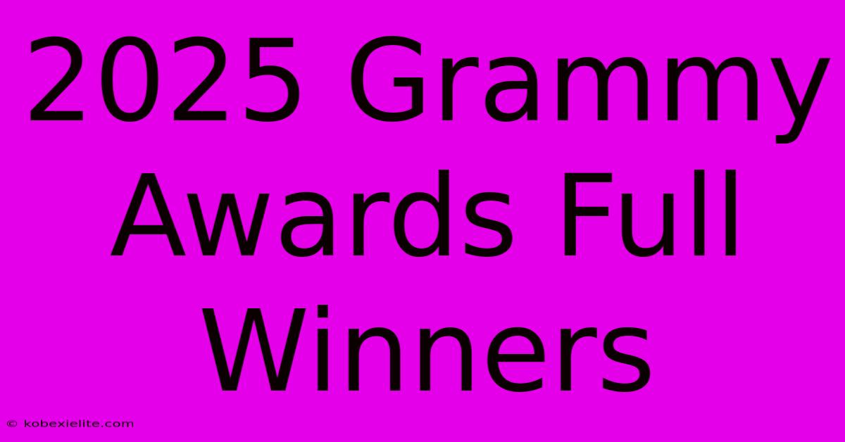 2025 Grammy Awards Full Winners