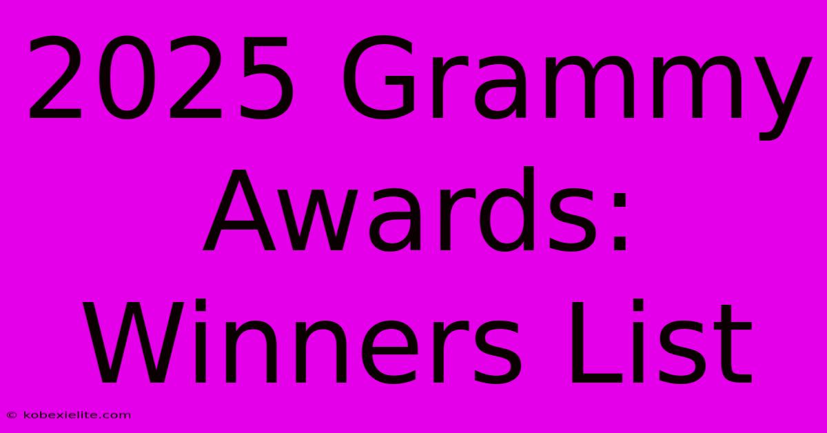 2025 Grammy Awards: Winners List