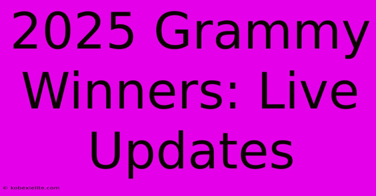 2025 Grammy Winners: Live Updates