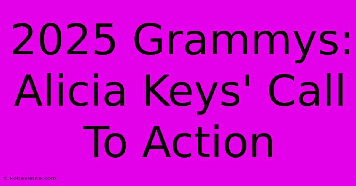 2025 Grammys: Alicia Keys' Call To Action