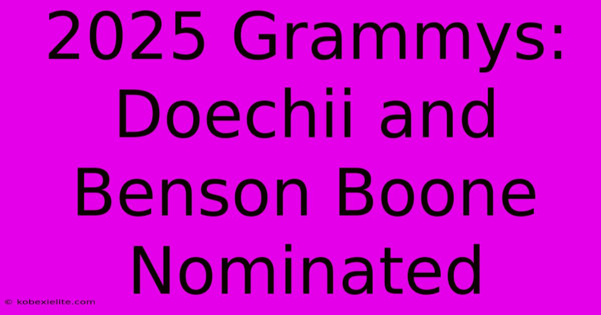 2025 Grammys: Doechii And Benson Boone Nominated