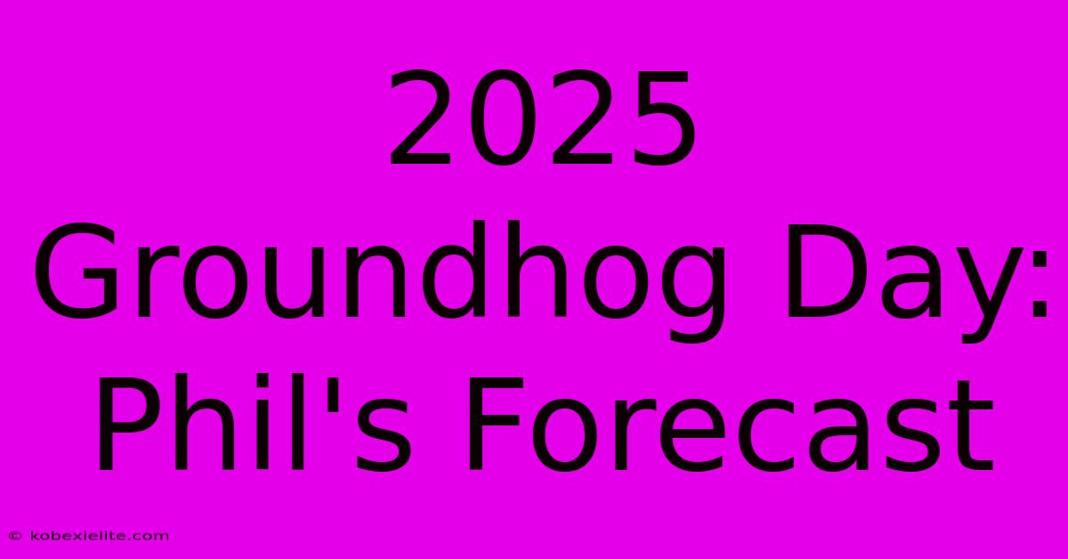 2025 Groundhog Day: Phil's Forecast