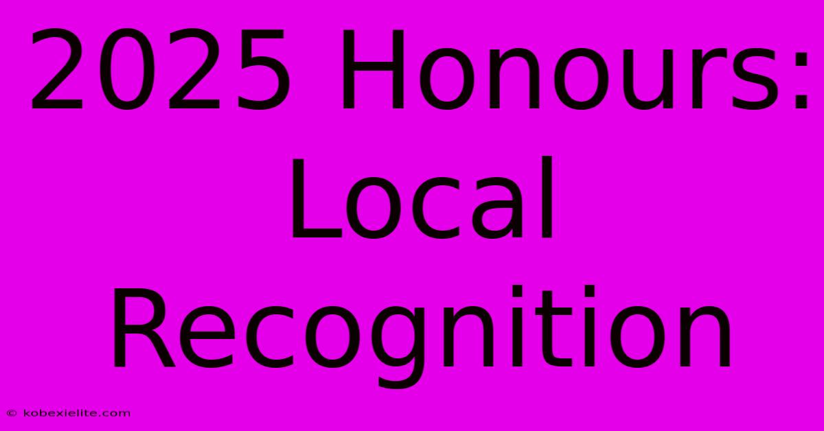 2025 Honours: Local Recognition