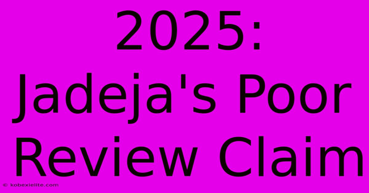 2025: Jadeja's Poor Review Claim