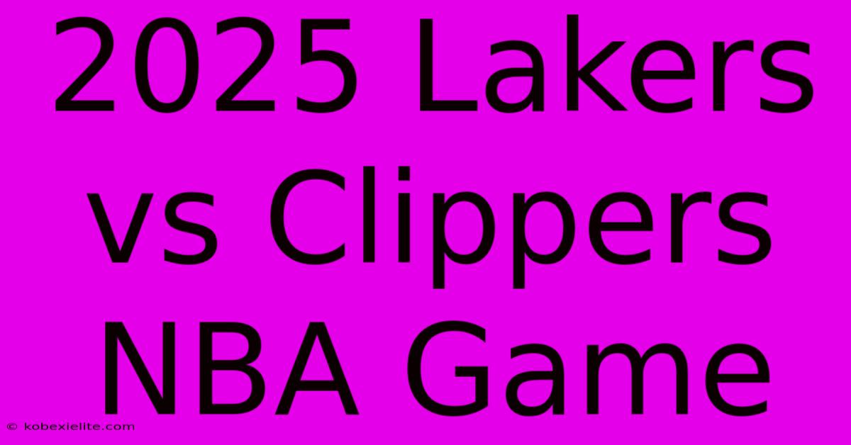 2025 Lakers Vs Clippers NBA Game