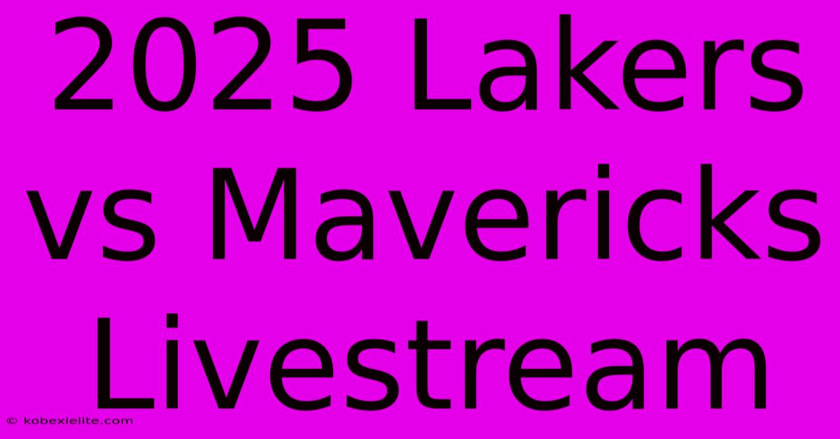 2025 Lakers Vs Mavericks Livestream