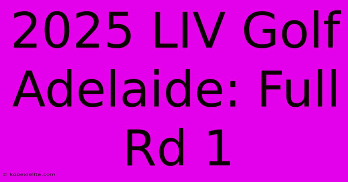 2025 LIV Golf Adelaide: Full Rd 1