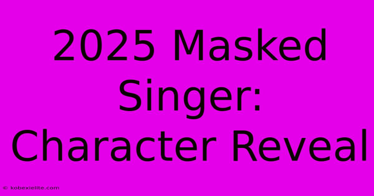 2025 Masked Singer: Character Reveal