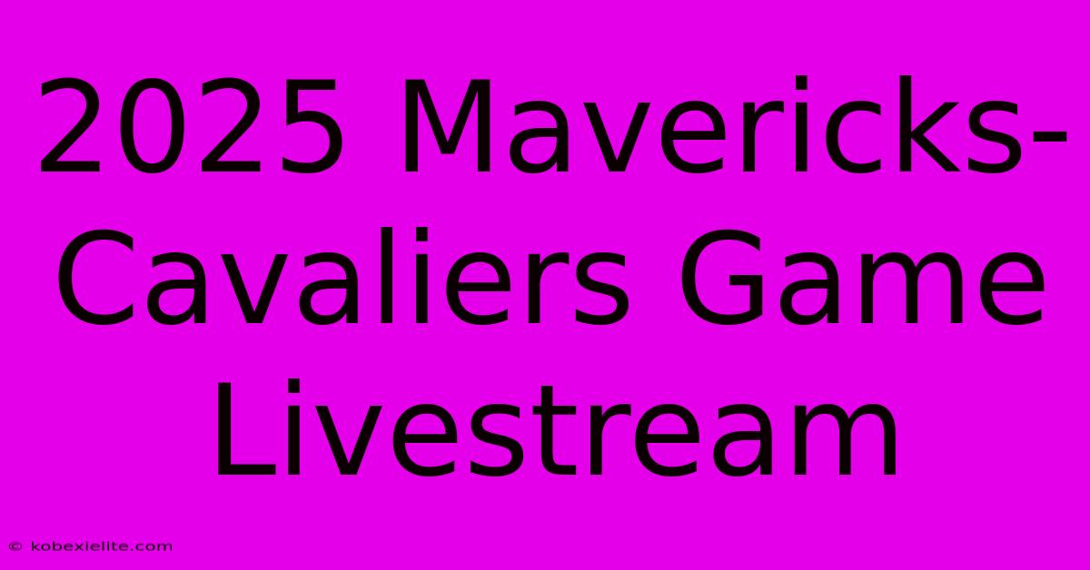 2025 Mavericks-Cavaliers Game Livestream