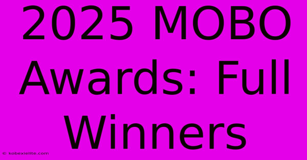 2025 MOBO Awards: Full Winners