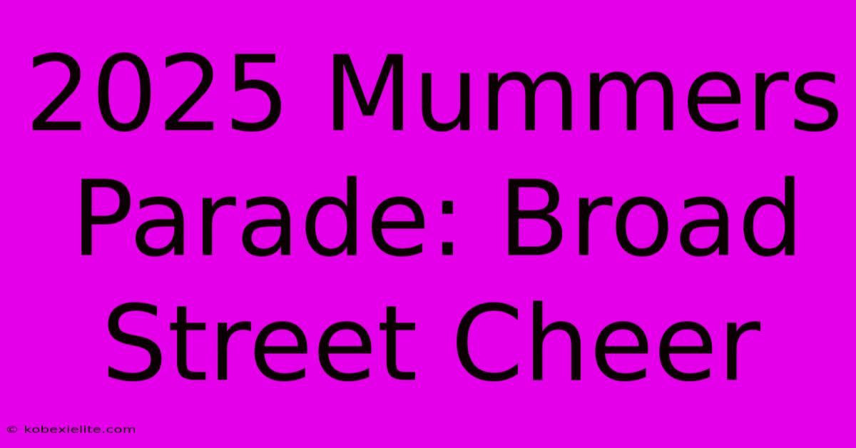 2025 Mummers Parade: Broad Street Cheer