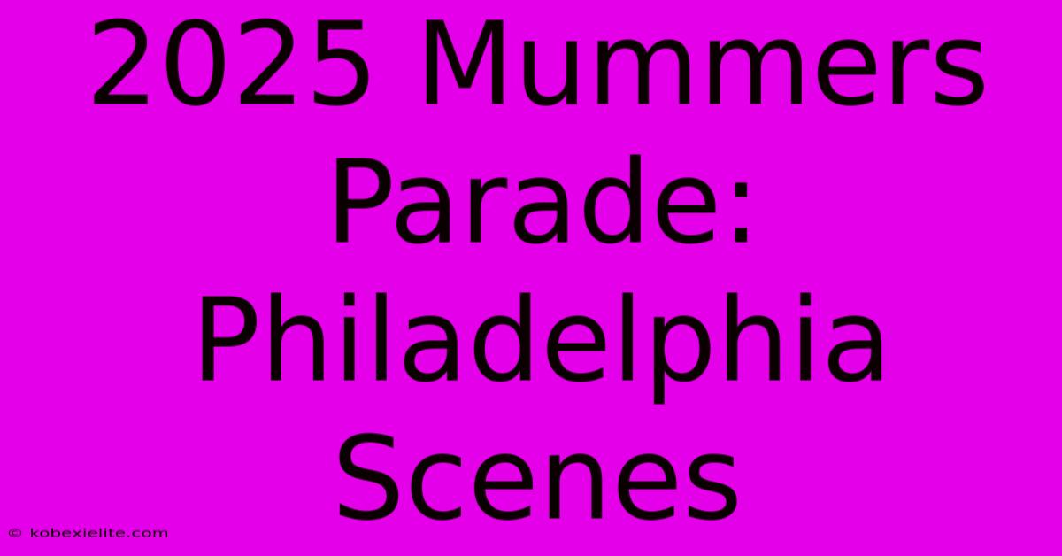 2025 Mummers Parade: Philadelphia Scenes