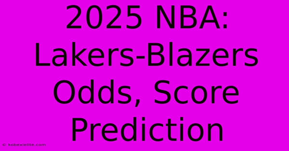 2025 NBA: Lakers-Blazers Odds, Score Prediction