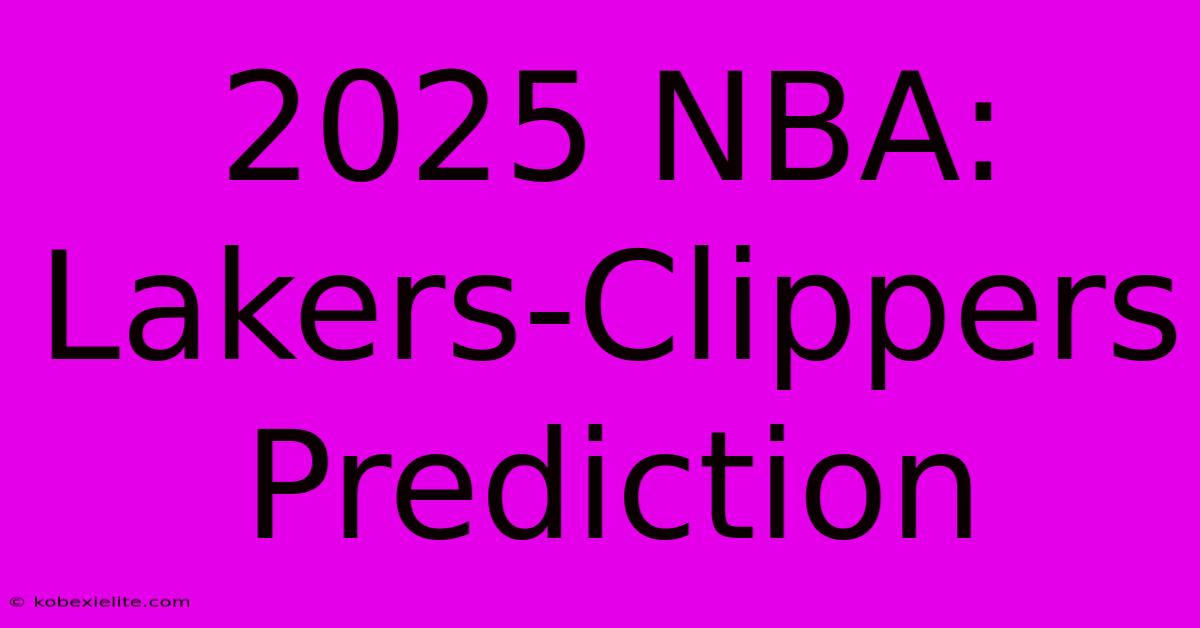 2025 NBA: Lakers-Clippers Prediction