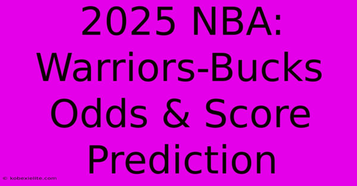 2025 NBA: Warriors-Bucks Odds & Score Prediction