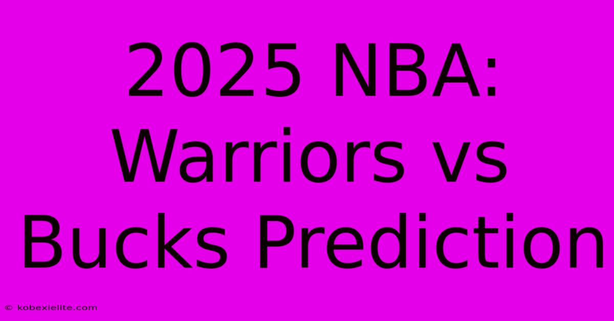 2025 NBA: Warriors Vs Bucks Prediction