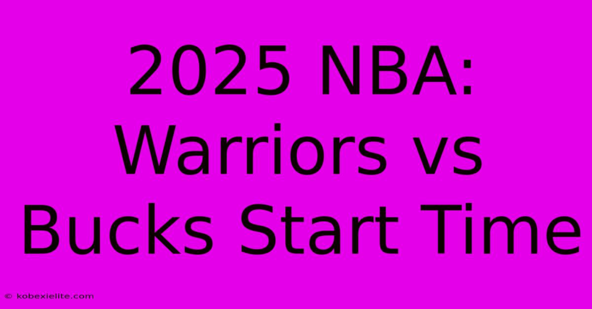 2025 NBA: Warriors Vs Bucks Start Time