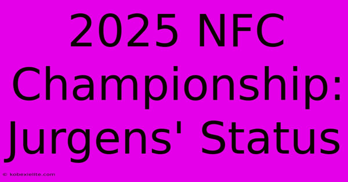 2025 NFC Championship: Jurgens' Status