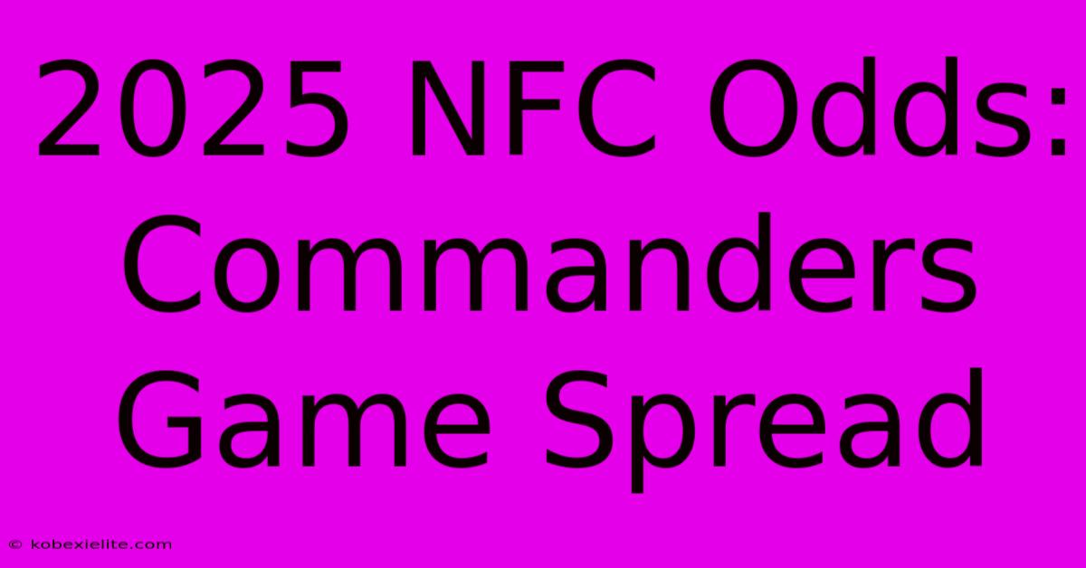 2025 NFC Odds: Commanders Game Spread