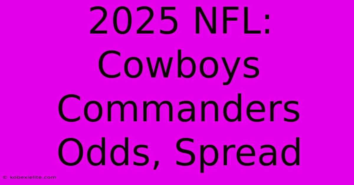 2025 NFL: Cowboys Commanders Odds, Spread