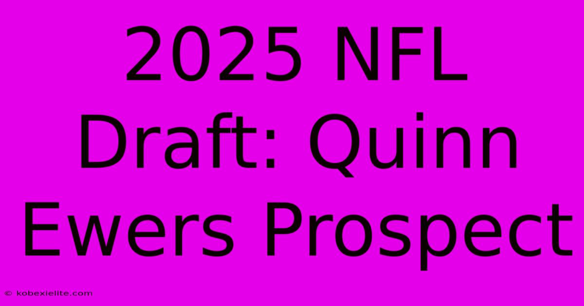 2025 NFL Draft: Quinn Ewers Prospect