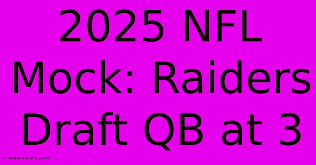 2025 NFL Mock: Raiders Draft QB At 3