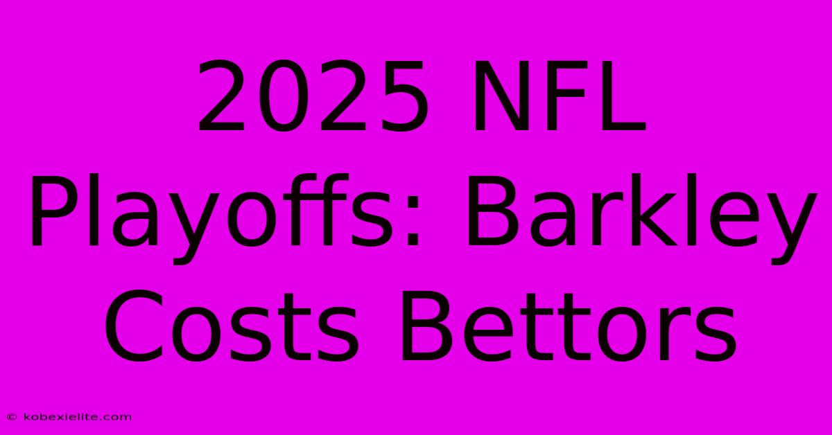 2025 NFL Playoffs: Barkley Costs Bettors